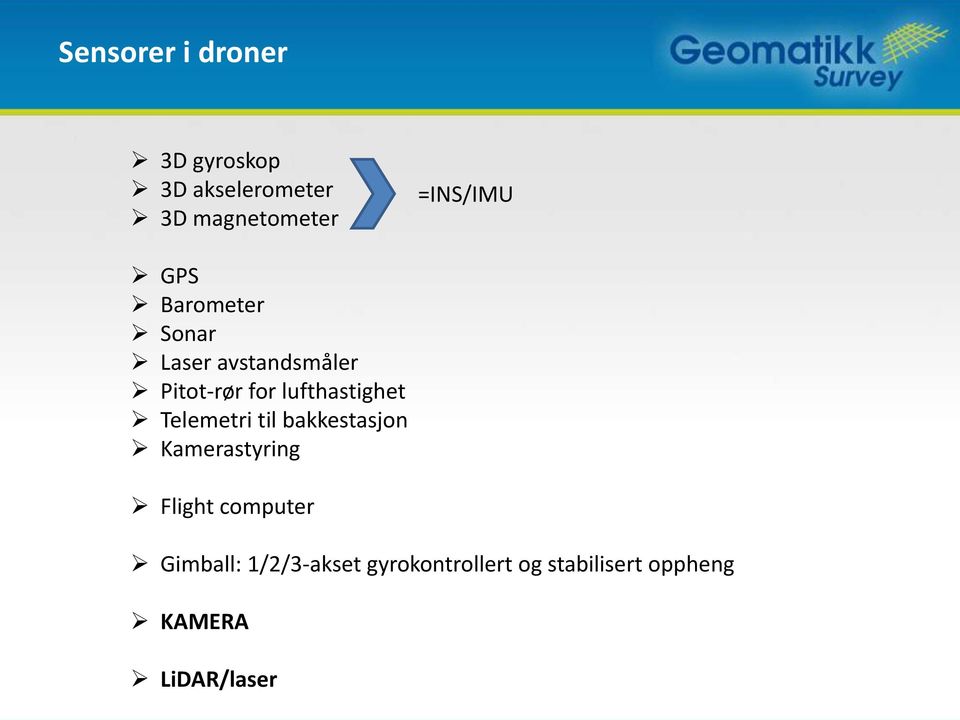 lufthastighet Telemetri til bakkestasjon Kamerastyring Flight