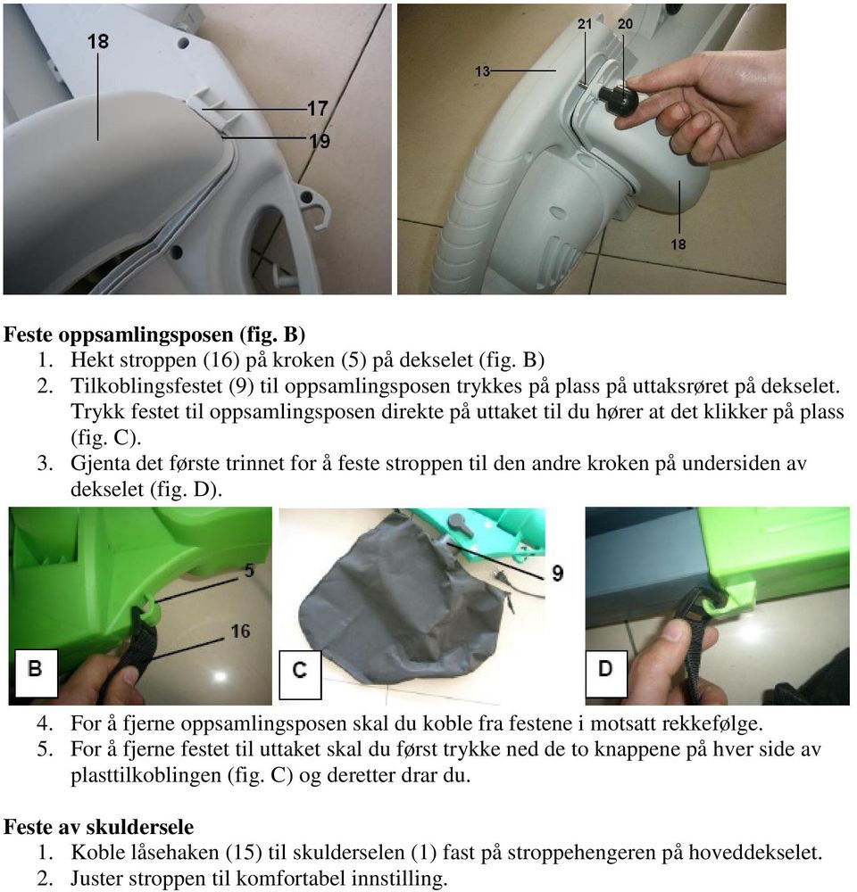 Gjenta det første trinnet for å feste stroppen til den andre kroken på undersiden av dekselet (fig. D). 4. For å fjerne oppsamlingsposen skal du koble fra festene i motsatt rekkefølge. 5.