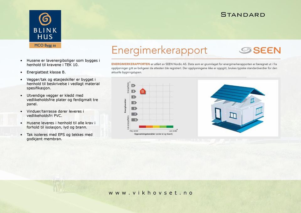 Utvendige vegger er kledd med vedlikeholdsfrie plater og ferdigmalt tre panel.