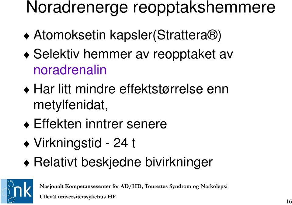 noradrenalin Har litt mindre effektstørrelse enn