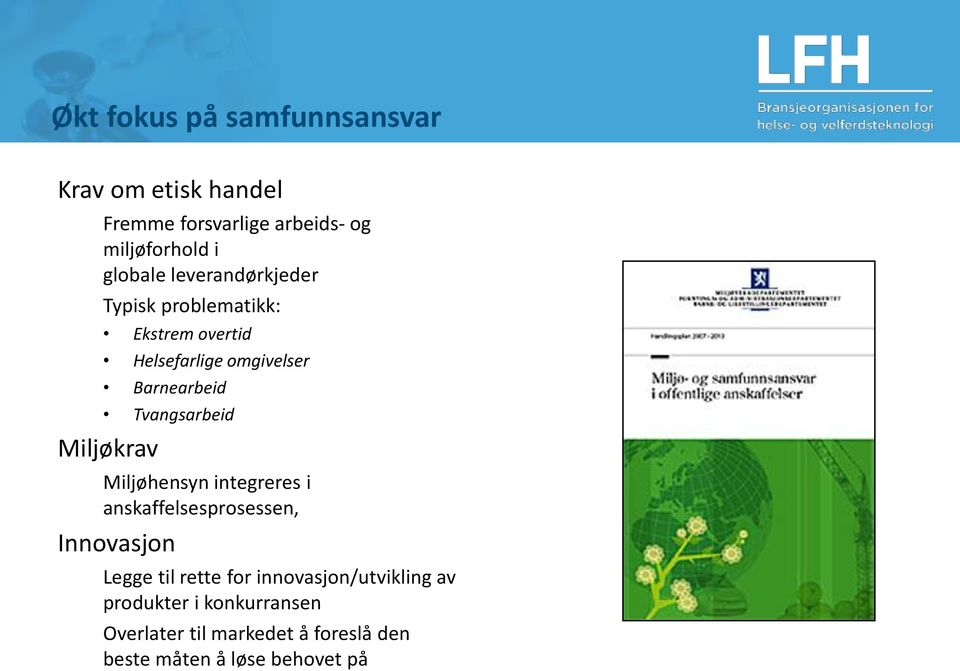 Miljøkrav Miljøhensyn integreres i anskaffelsesprosessen, Innovasjon Legge til rette for