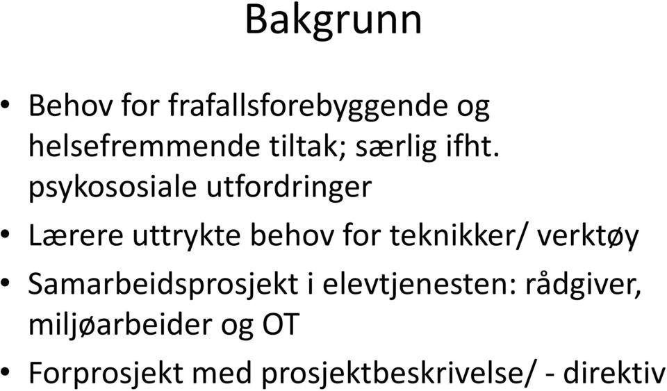 psykososiale utfordringer Lærere uttrykte behov for teknikker/