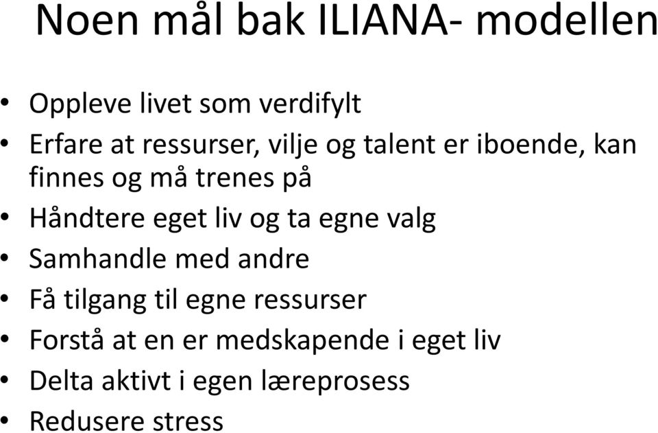 eget liv og ta egne valg Samhandle med andre Få tilgang til egne ressurser