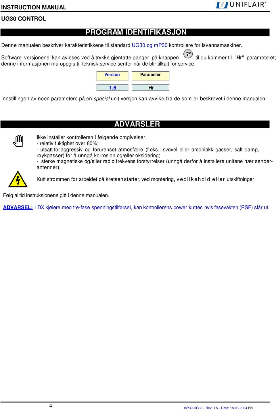 Version Parameter 1.6 Hr Innstillingen av noen parametere på en spesial unit versjon kan avvike fra de som er beskrevet i denne manualen.