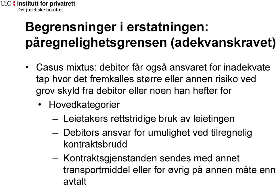 Hovedkategorier Leietakers rettstridige bruk av leietingen Debitors ansvar for umulighet ved