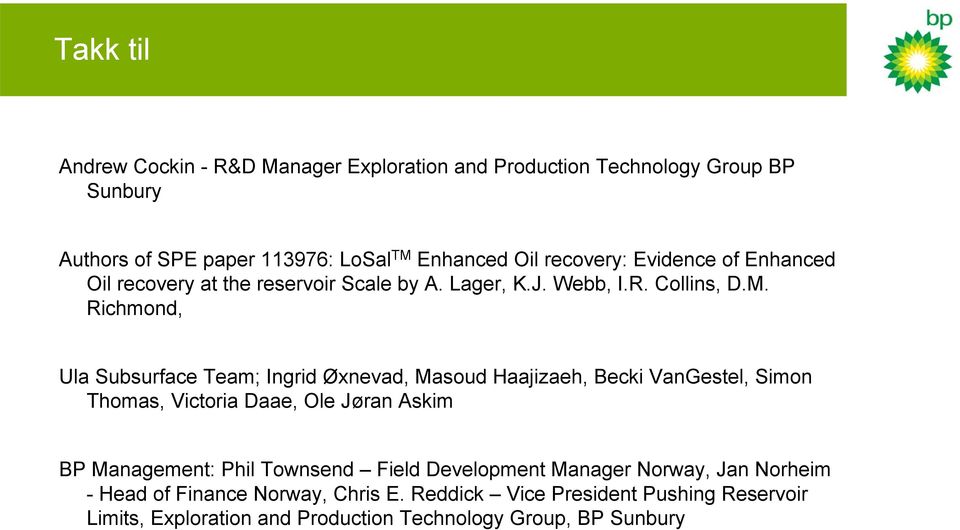 Richmond, Ula Subsurface Team; Ingrid Øxnevad, Masoud Haajizaeh, Becki VanGestel, Simon Thomas, Victoria Daae, Ole Jøran Askim BP Management: Phil