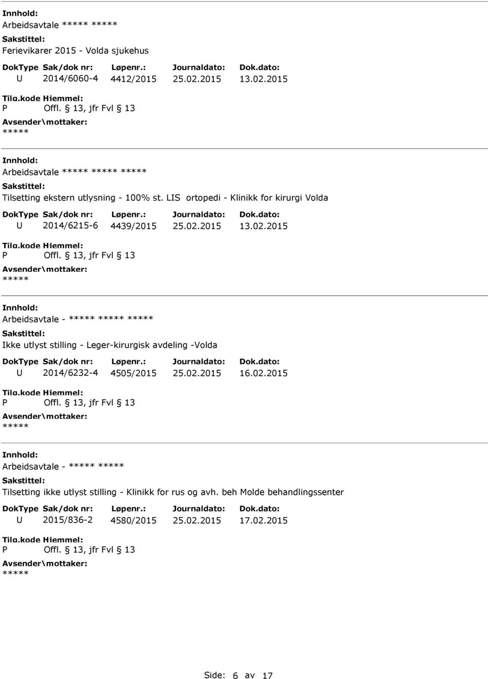 LS ortopedi - Klinikk for kirurgi Volda 2014/6215-6 4439/2015 Arbeidsavtale - kke utlyst stilling -