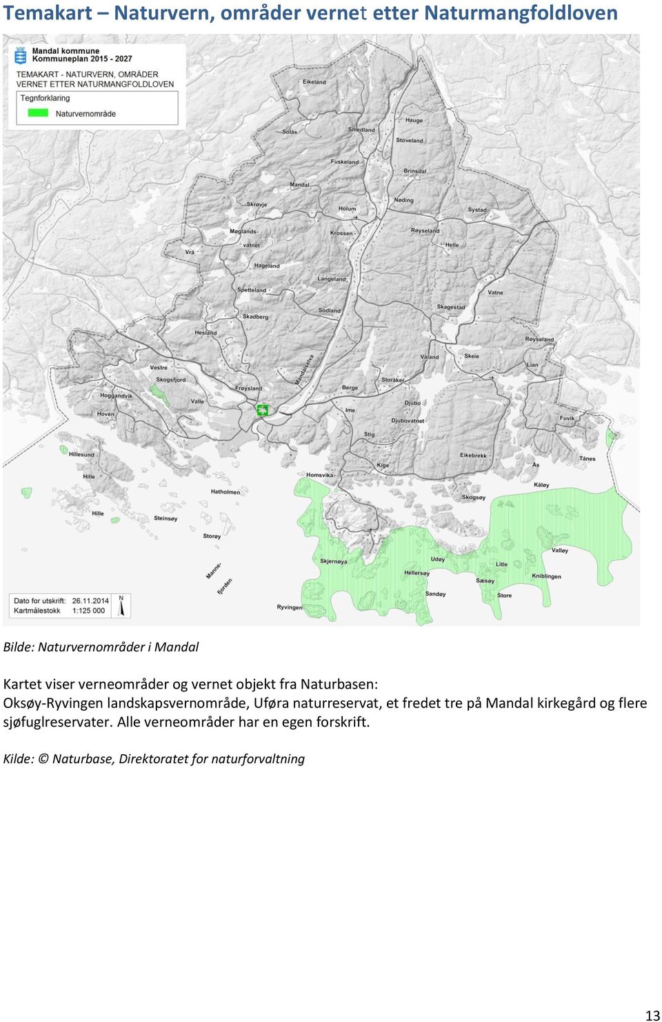 landskapsvernområde, Uføra naturreservat, et fredet tre på Mandal kirkegård og flere