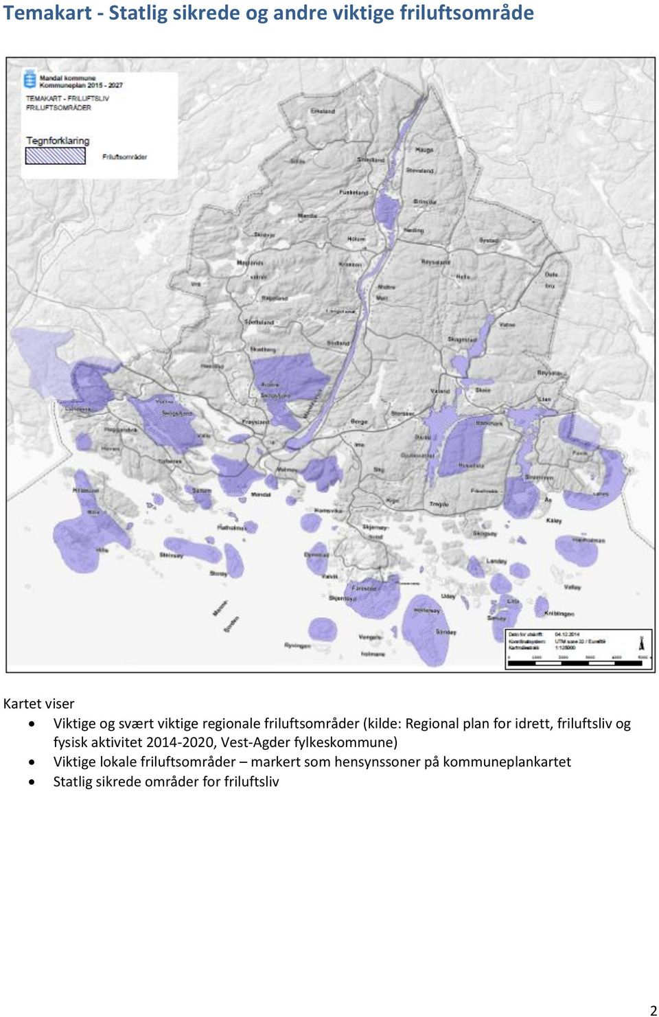 og fysisk aktivitet 2014-2020, Vest-Agder fylkeskommune) Viktige lokale