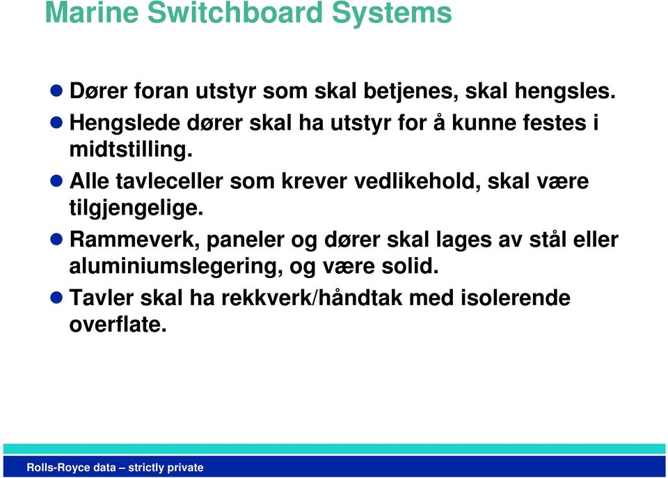 Alle tavleceller som krever vedlikehold, skal være tilgjengelige.