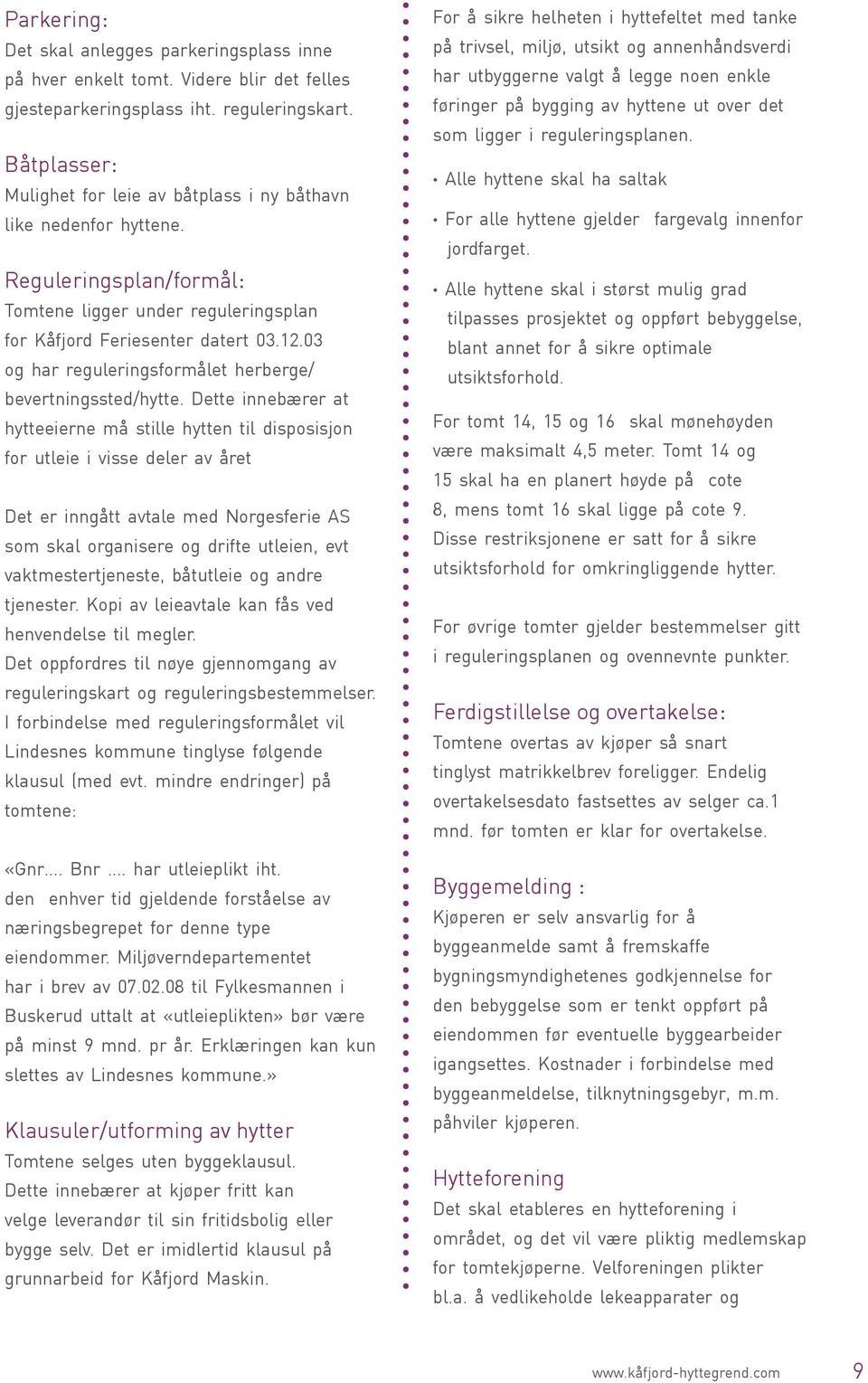 03 og har reguleringsformålet herberge/ bevertningssted/hytte.