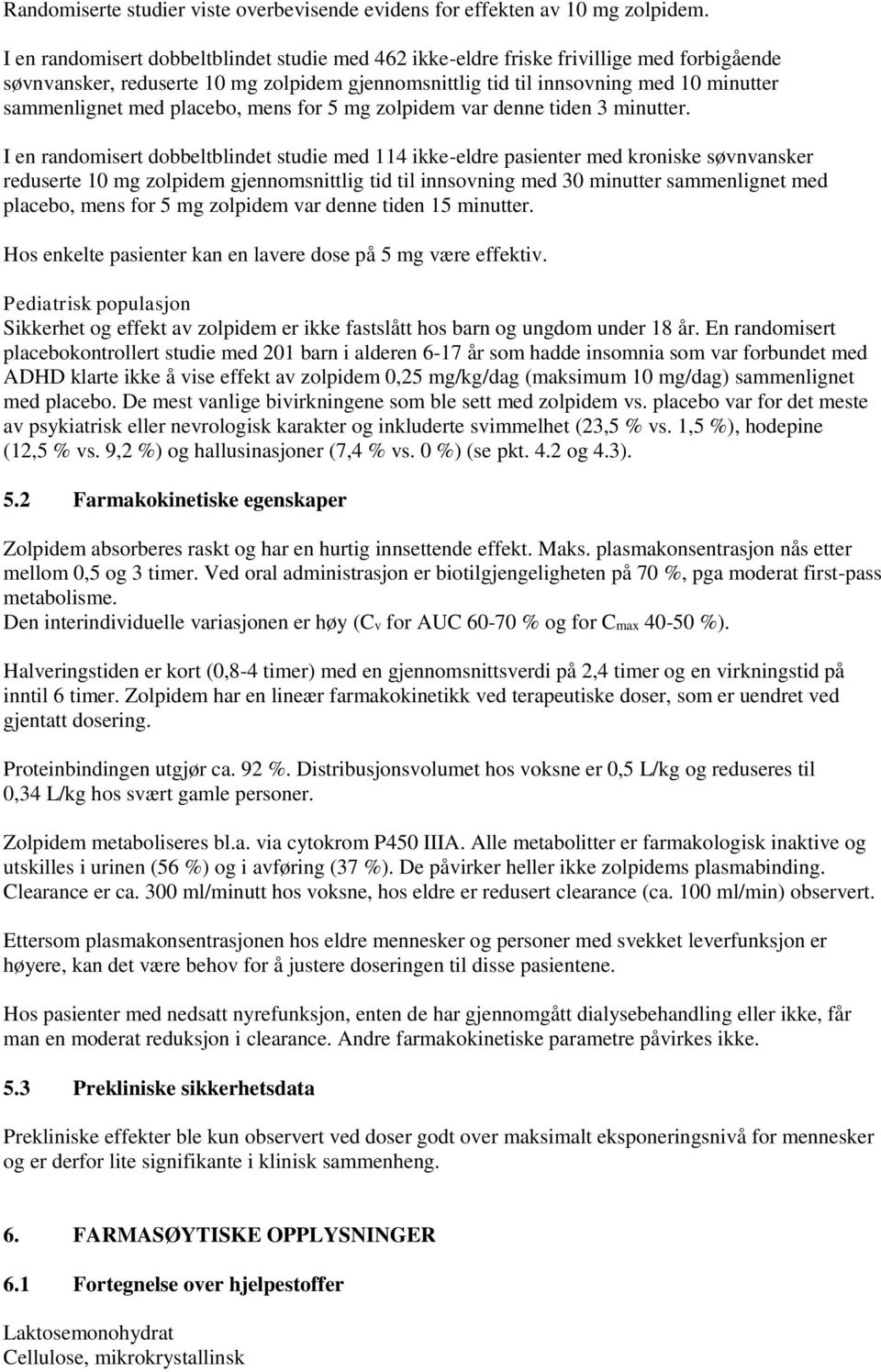 placebo, mens for 5 mg zolpidem var denne tiden 3 minutter.