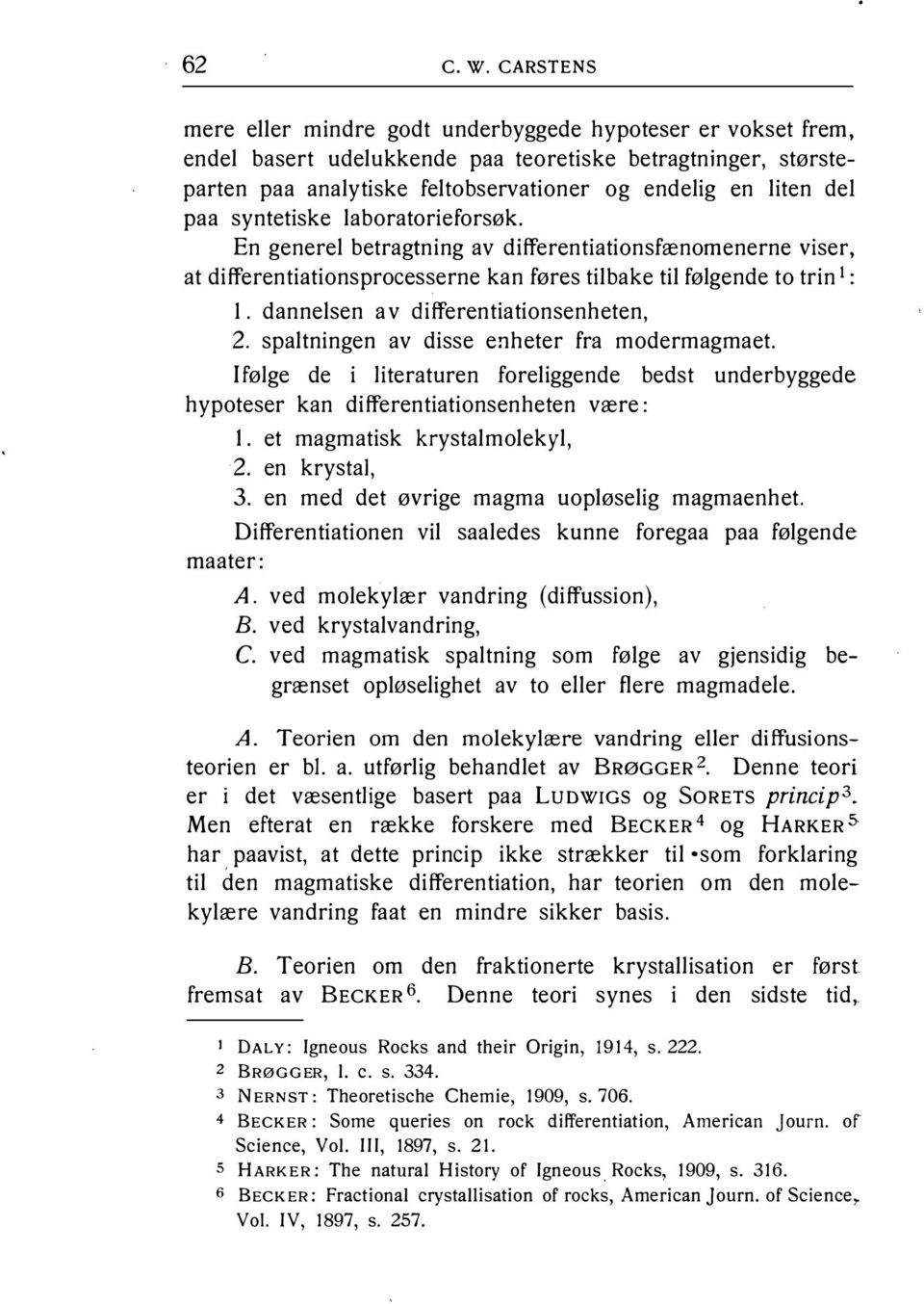 paa syntetiske laboratorieforsøk. En generel betragtning av differentiationsfænomenerne viser, at differentiationsprocesserne kan føres tilbake til følgende to trin 1: l.