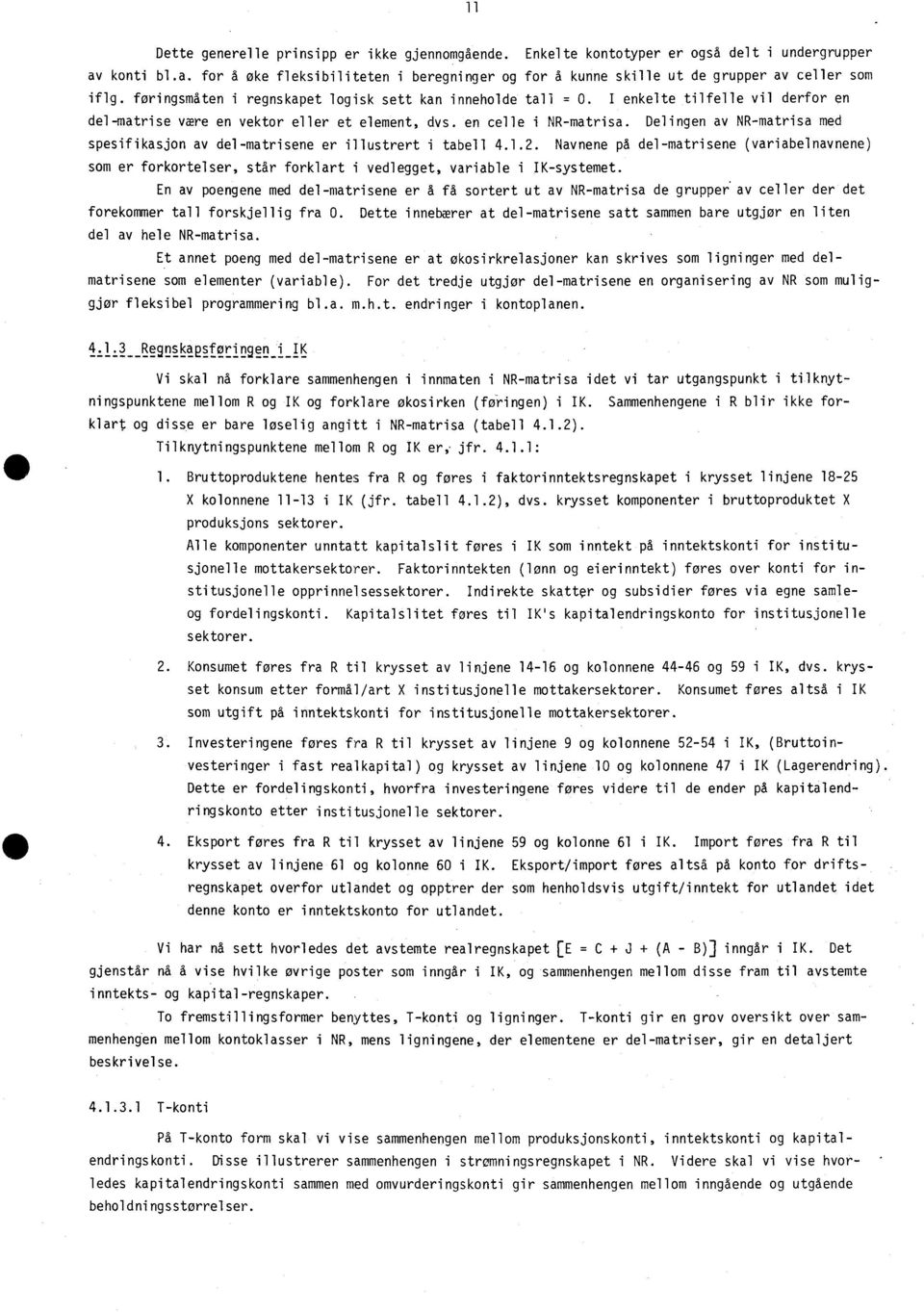 Delingen av NR-matrisa med spesifikasjon av del-matrisene er illustrert i tabell 4.1.2.