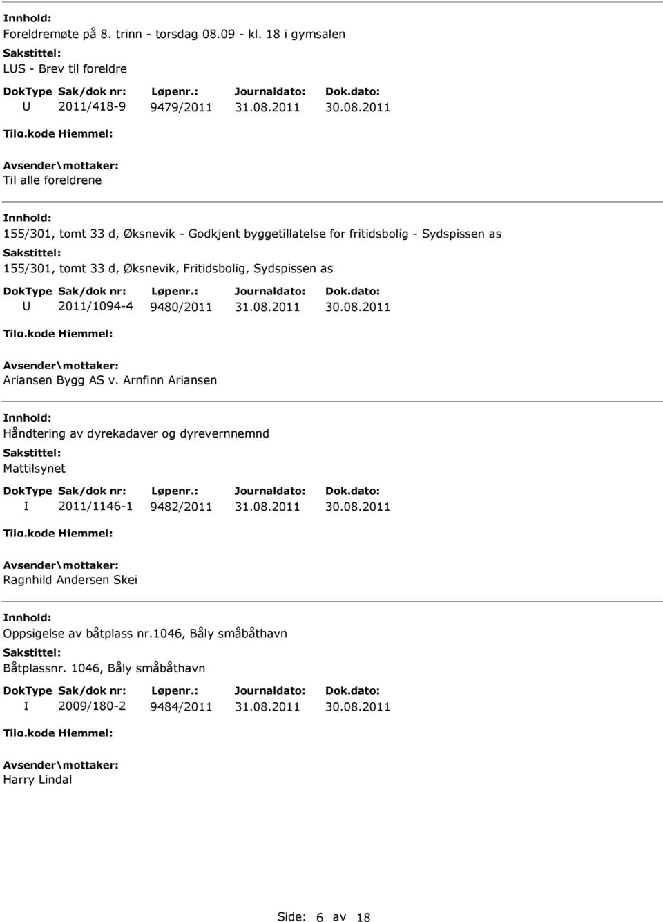 fritidsbolig - Sydspissen as 155/301, tomt 33 d, Øksnevik, Fritidsbolig, Sydspissen as 2011/1094-4 9480/2011 Ariansen Bygg AS v.