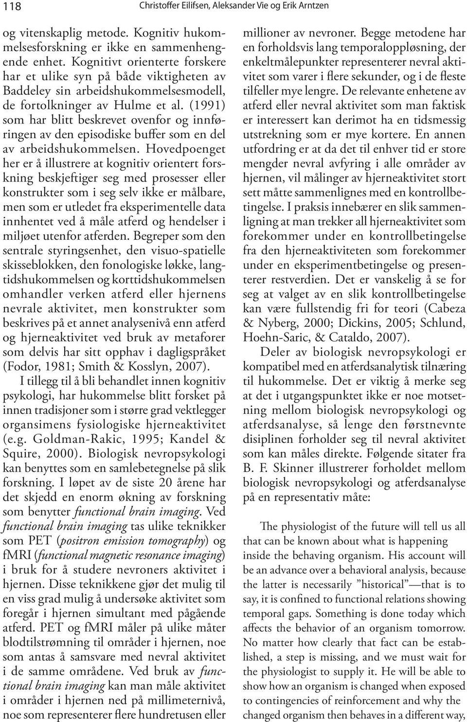 (1991) som har blitt beskrevet ovenfor og innfø ringen av den episodiske buffer som en del av arbeidshukommelsen.