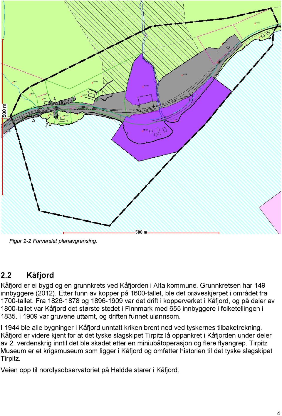 Fra 1826-1878 og 1896-1909 var det drift i kopperverket i Kåfjord, og på deler av 1800-tallet var Kåfjord det største stedet i Finnmark med 655 innbyggere i folketellingen i 1835.