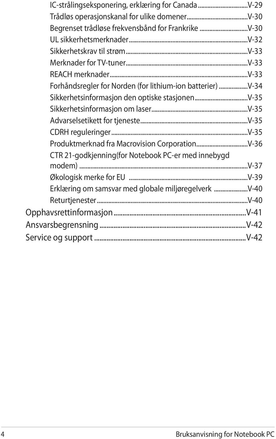 ..v-35 Sikkerhetsinformasjon om laser...v-35 Advarselsetikett for tjeneste...v-35 CDRH reguleringer...v-35 Produktmerknad fra Macrovision Corporation.