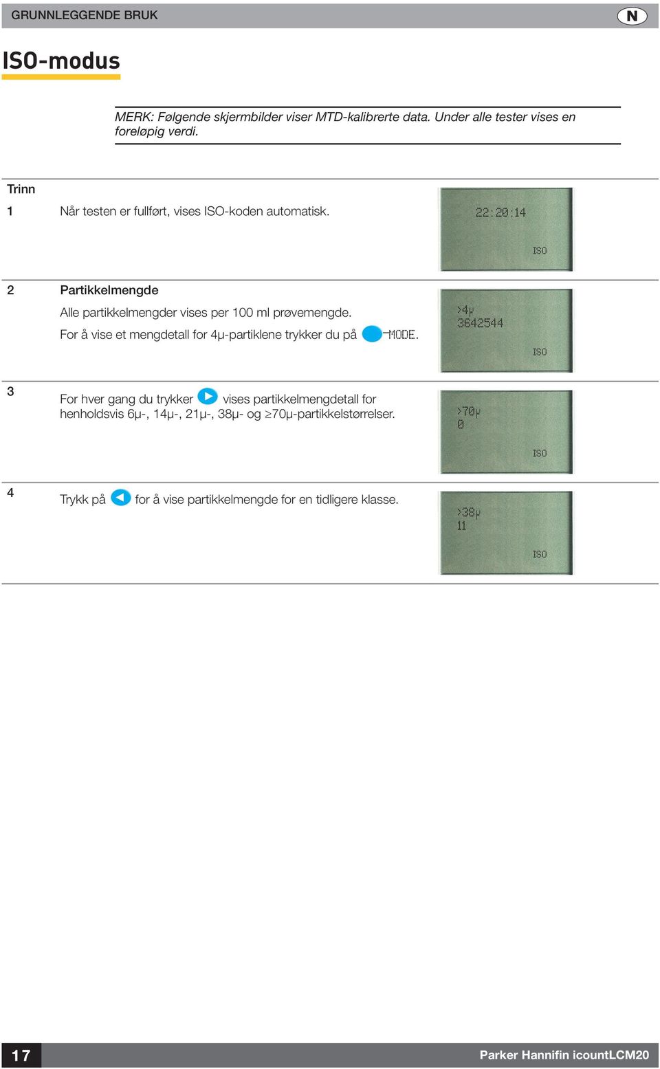 For å vise et mengdetall for µ-partiklene trykker du på MODE.