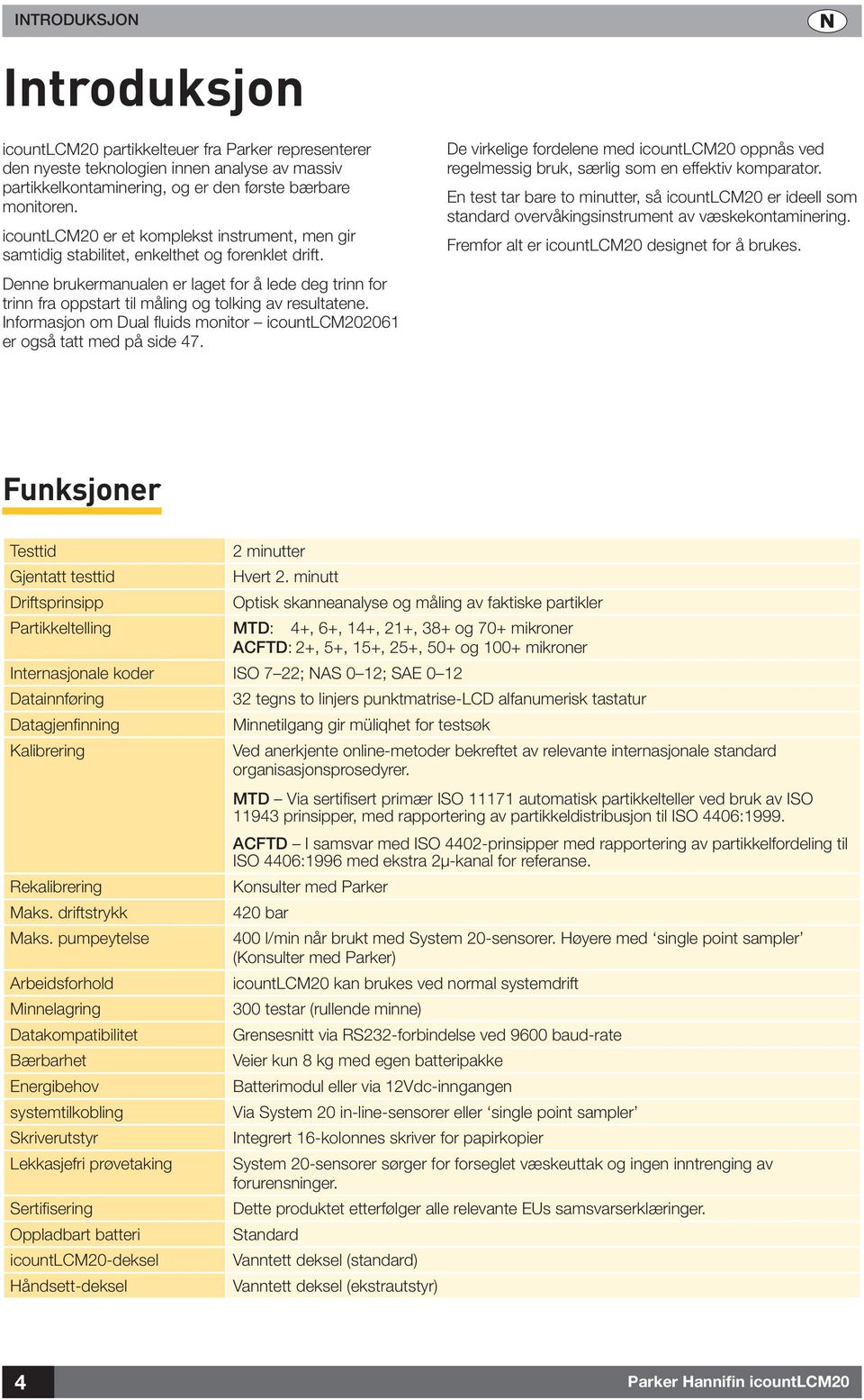 Denne brukermanualen er laget for å lede deg trinn for trinn fra oppstart til måling og tolking av resultatene. Informasjon om Dual fluids monitor icountlcm00 er også tatt med på side 7.