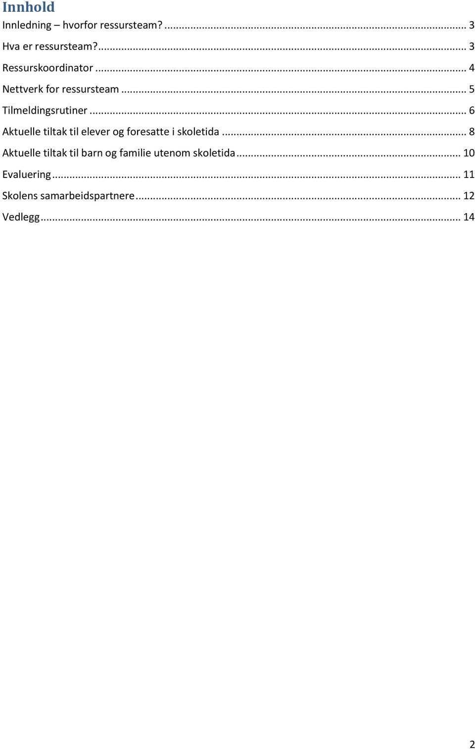 .. 6 Aktuelle tiltak til elever og foresatte i skoletida.