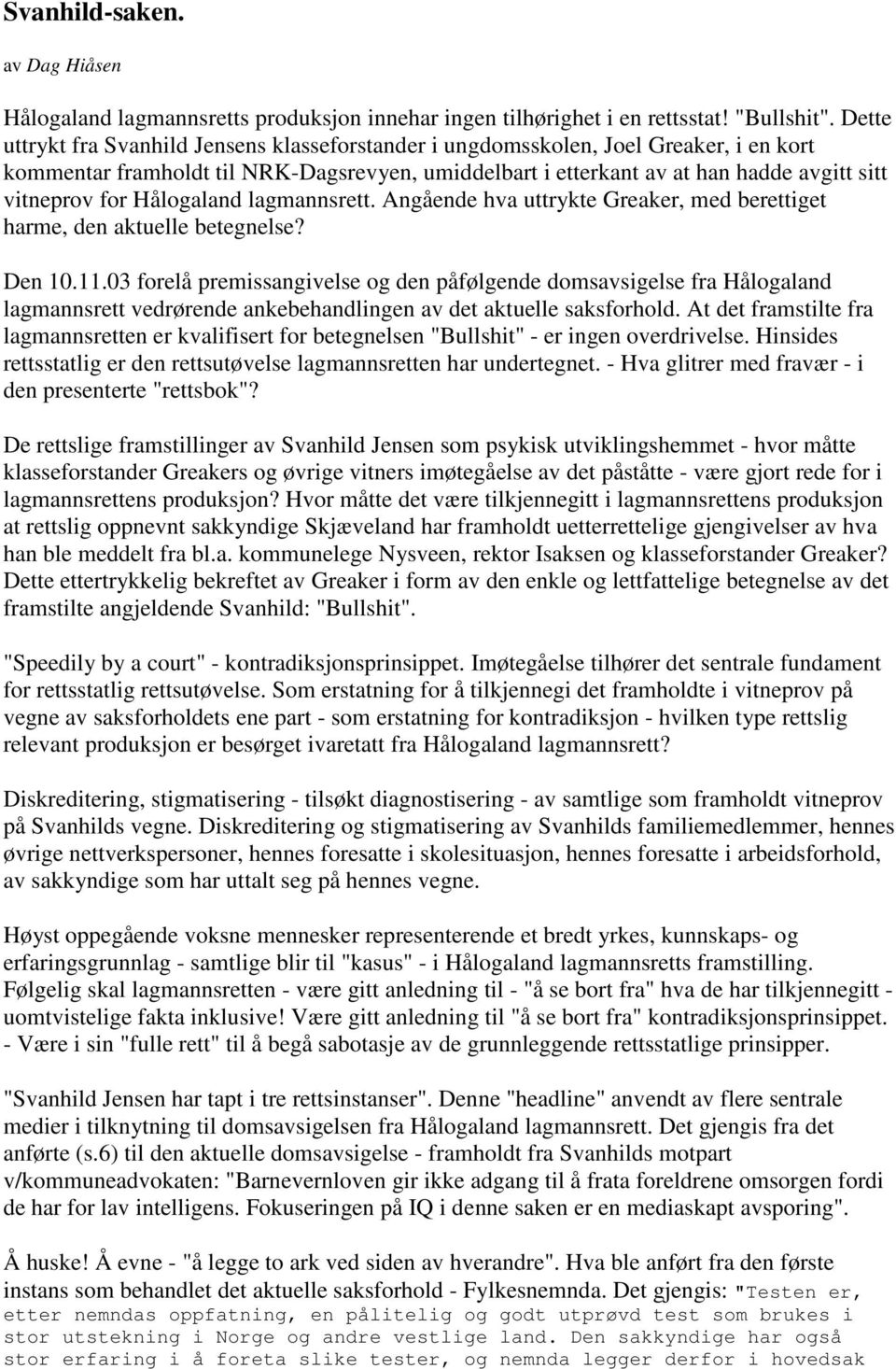 Hålogaland lagmannsrett. Angående hva uttrykte Greaker, med berettiget harme, den aktuelle betegnelse? Den 10.11.