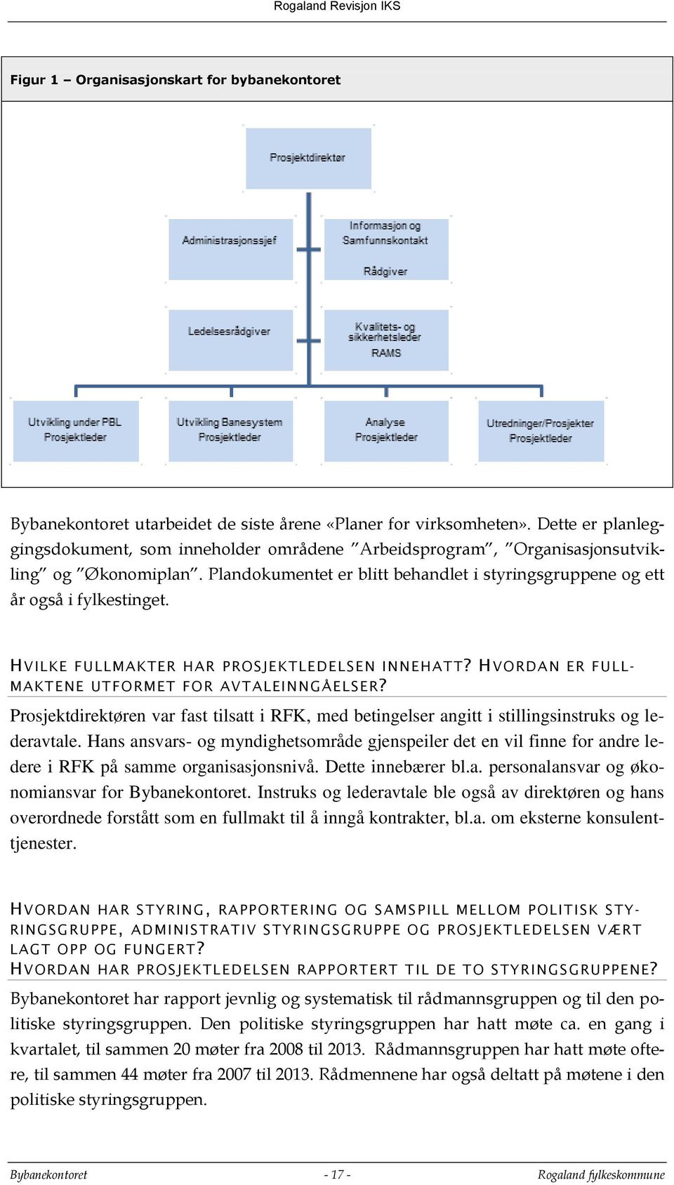 H VILKE FULLMAKTER HAR PROSJEKTLEDELSEN INNEHATT? H VORDAN ER FULL- MAKTENE UTFORMET FOR AVTALEINNGÅELSER?