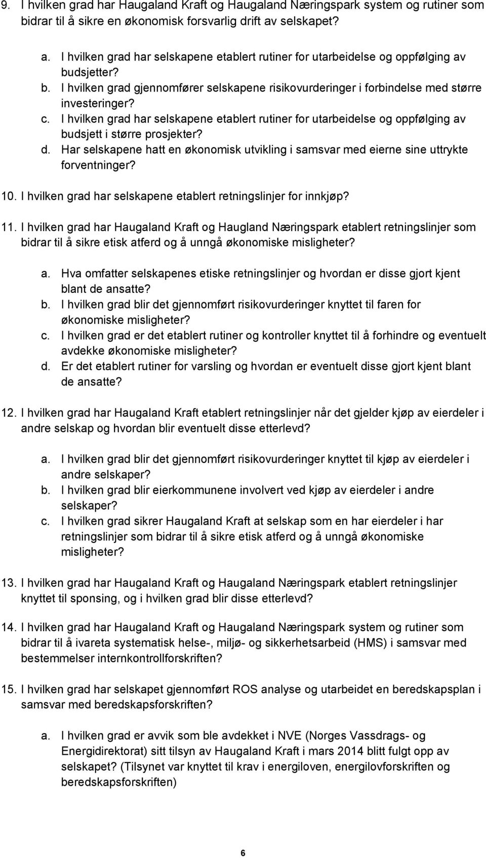 c. I hvilken grad har selskapene etablert rutiner for utarbeidelse og oppfølging av budsjett i større prosjekter? d.