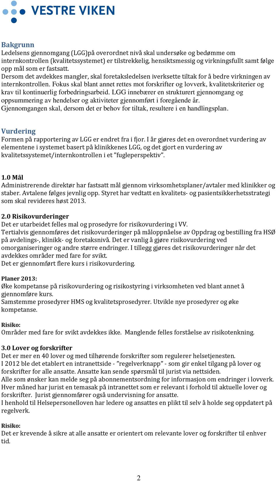 Fokus skal blant annet rettes mot forskrifter og lovverk, kvalitetskriterier og krav til kontinuerlig forbedringsarbeid.