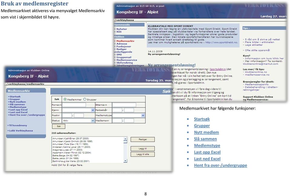 Medlemsarkivet har følgende funksjoner: Startsøk Grupper Nytt