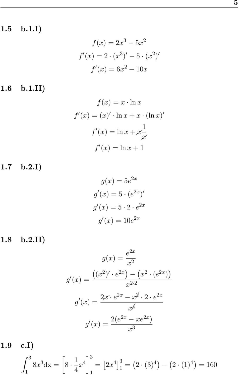 .i) g(x) = 5e x g (x) = 5 (e x ) g (x) = 5 e x g (x) = 0e x.8 b.