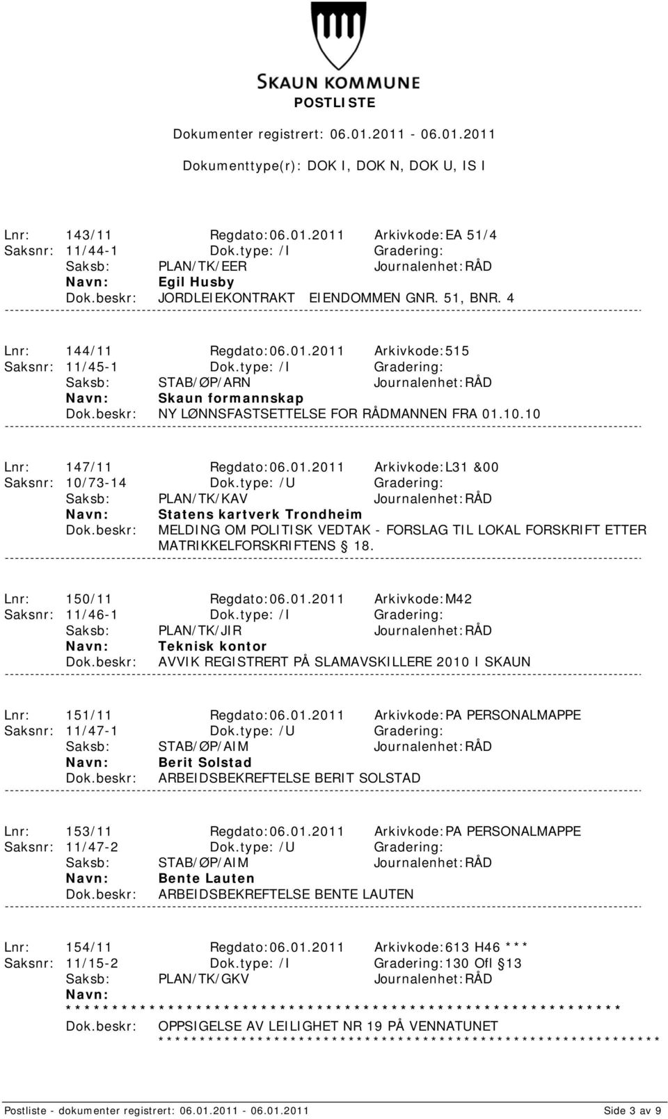 10 Lnr: 147/11 Regdato:06.01.2011 Arkivkode:L31 &00 Saksnr: 10/73-14 Dok.