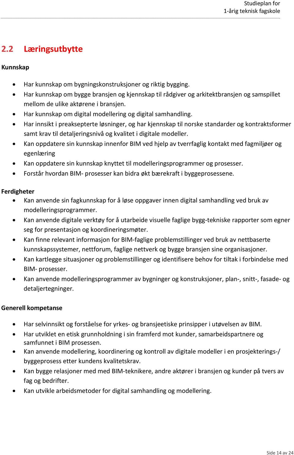 Har innsikt i preaksepterte løsninger, og har kjennskap til norske standarder og kontraktsformer samt krav til detaljeringsnivå og kvalitet i digitale modeller.