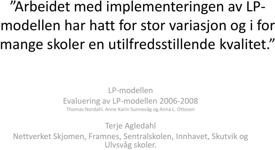 LP-modellen Evaluering av LP-modellen 2006-2008 Thomas Nordahl.