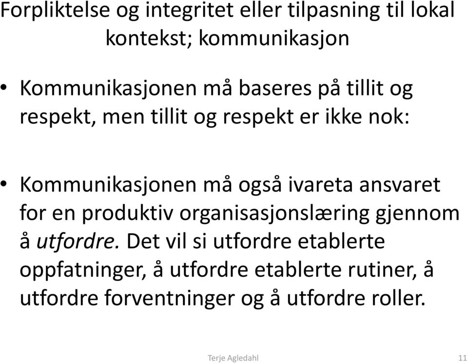 ivareta ansvaret for en produktiv organisasjonslæring gjennom å utfordre.