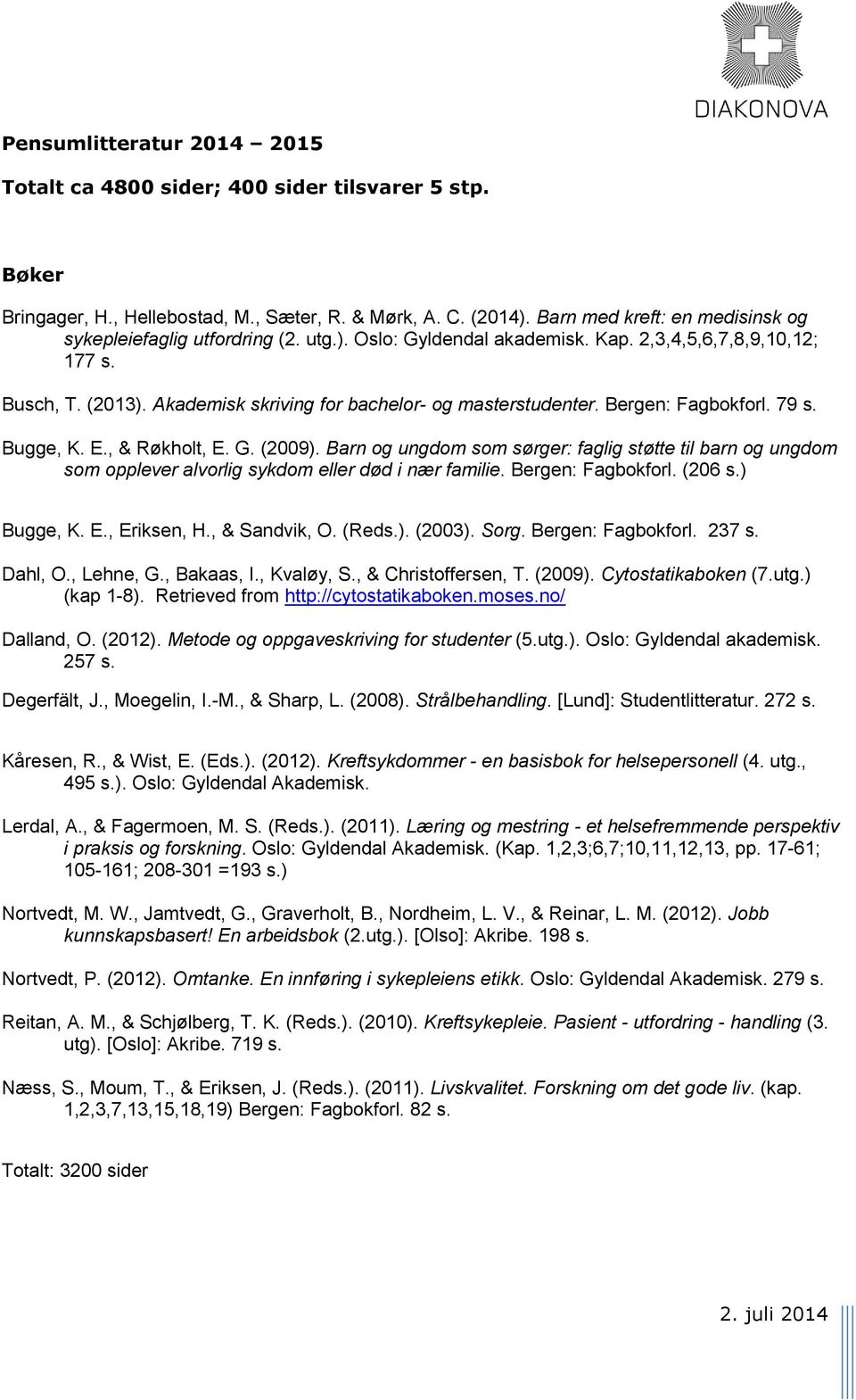 Akademisk skriving for bachelor- og masterstudenter. Bergen: Fagbokforl. 79 s. Bugge, K. E., & Røkholt, E. G. (2009).