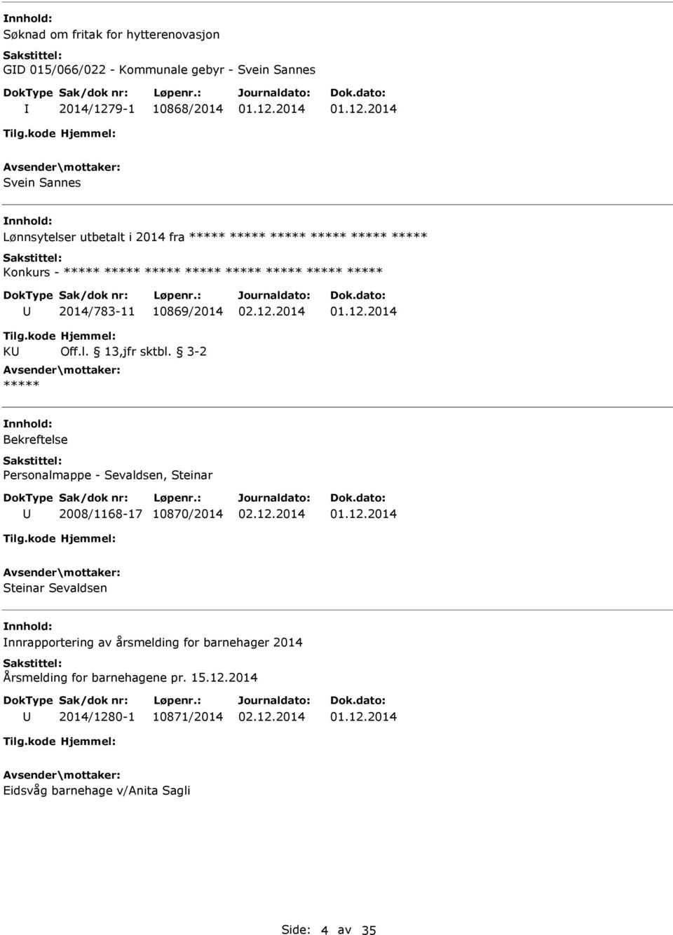 3-2 Bekreftelse Personalmappe - Sevaldsen, Steinar 2008/1168-17 10870/2014 Steinar Sevaldsen nnrapportering av