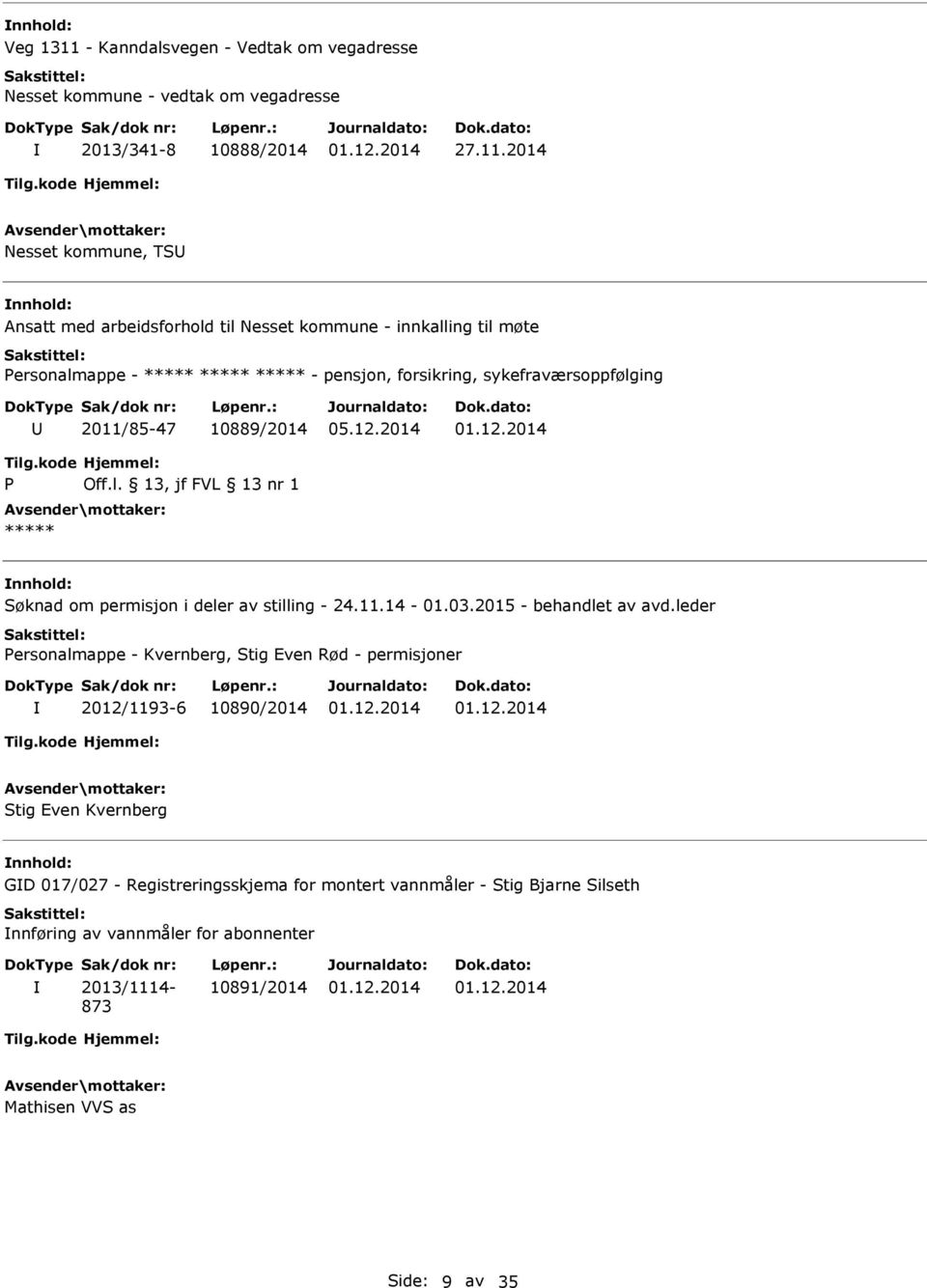 2014 Nesset kommune, TS Ansatt med arbeidsforhold til Nesset kommune - innkalling til møte Personalmappe - - pensjon, forsikring, sykefraværsoppfølging 2011/85-47