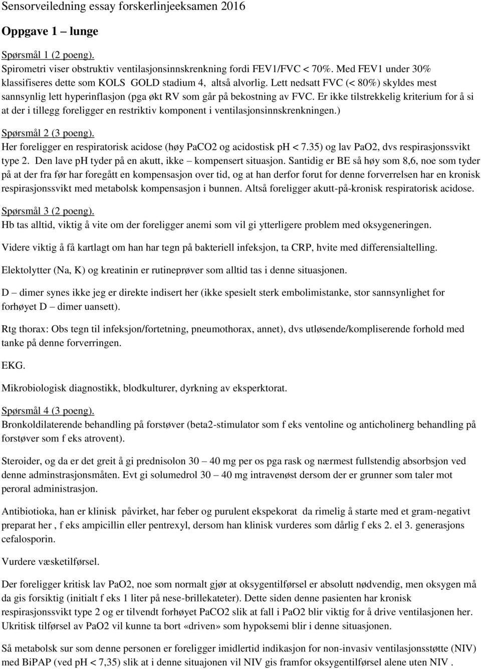 Er ikke tilstrekkelig kriterium for å si at der i tillegg foreligger en restriktiv komponent i ventilasjonsinnskrenkningen.) Spørsmål 2 (3 poeng).