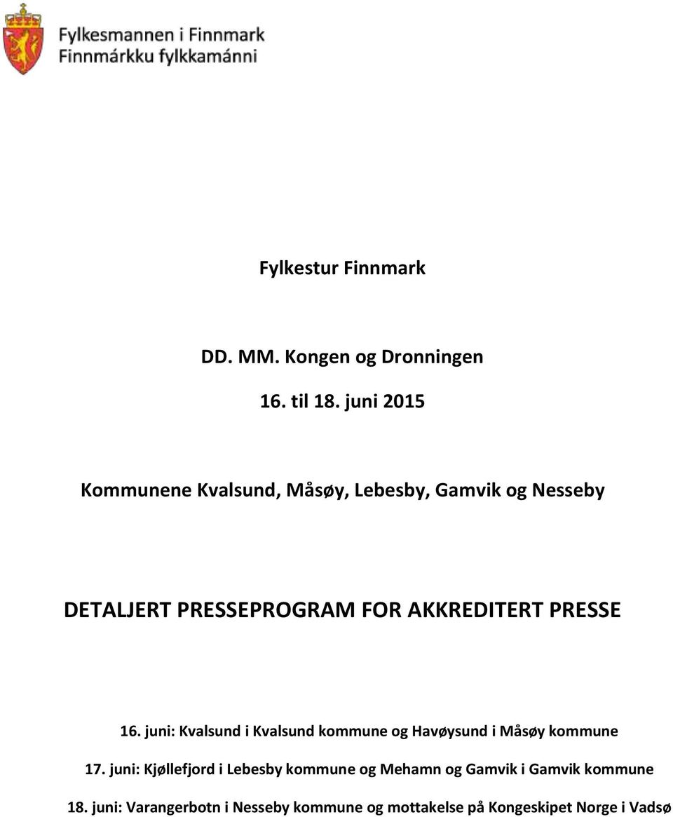 AKKREDITERT PRESSE 16. juni: Kvalsund i Kvalsund kommune og Havøysund i Måsøy kommune 17.