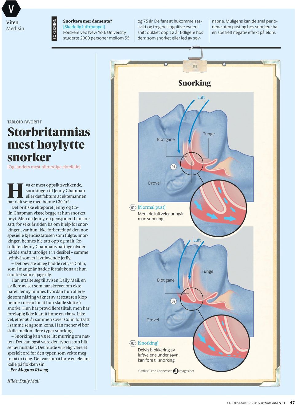 Muligens kan de små periodene uten pusting hos snorkere ha en spesielt negativ effekt på eldre.