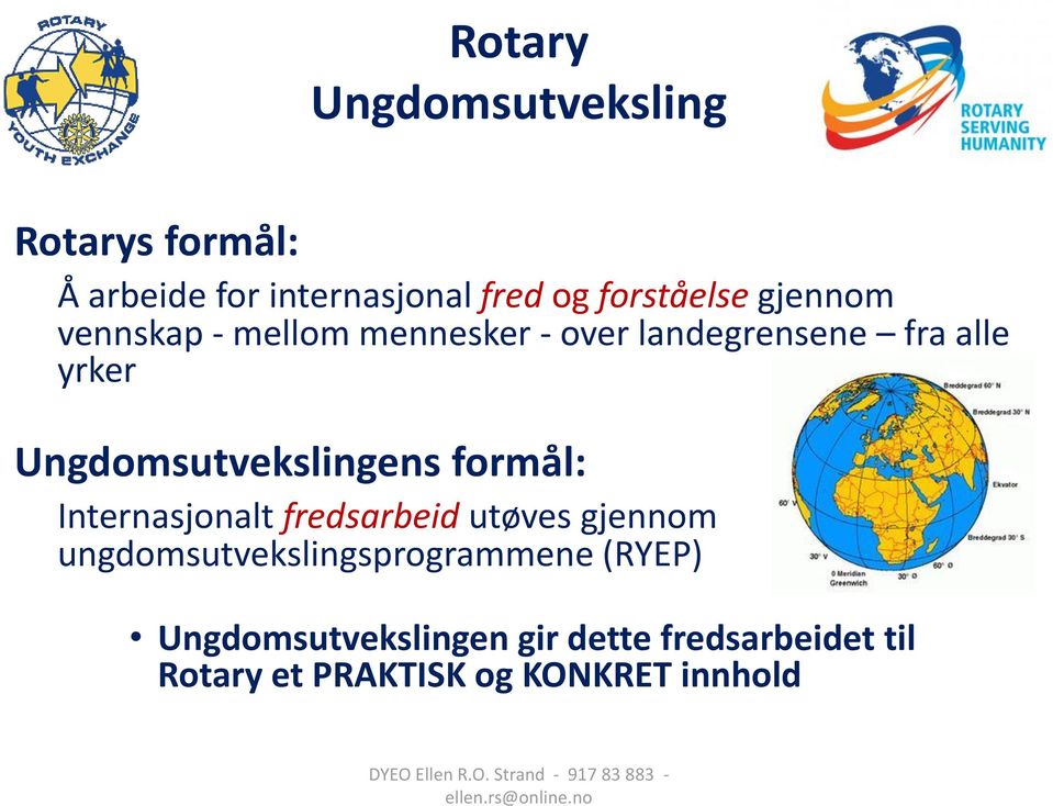 formål: Internasjonalt fredsarbeid utøves gjennom