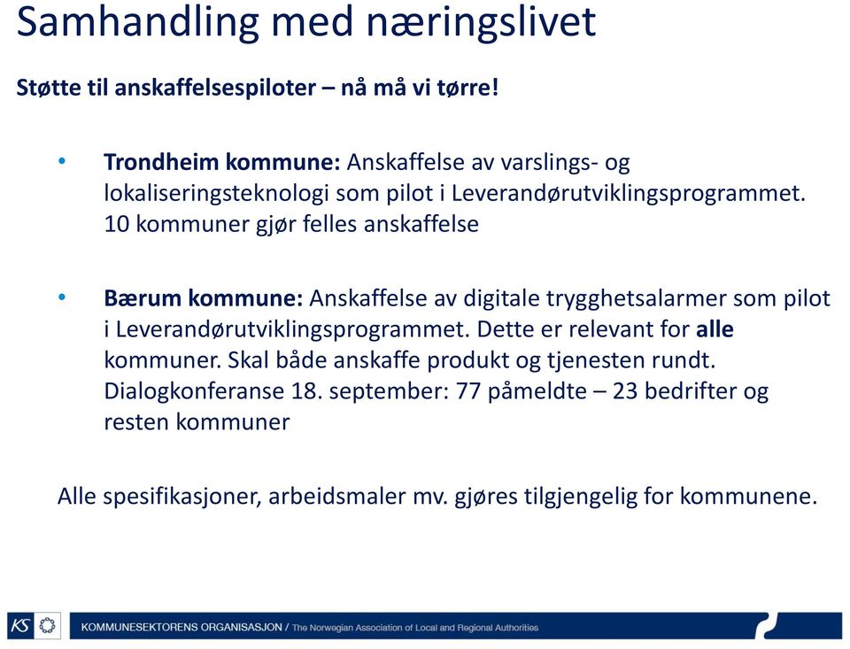 10 kommuner gjør felles anskaffelse Bærum kommune: Anskaffelse av digitale trygghetsalarmer som pilot i Leverandørutviklingsprogrammet.