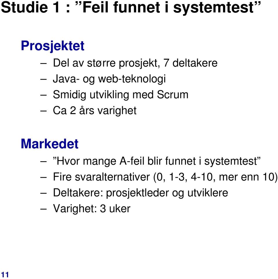 Markedet Hvor mange A-feil blir funnet i systemtest Fire svaralternativer (0,