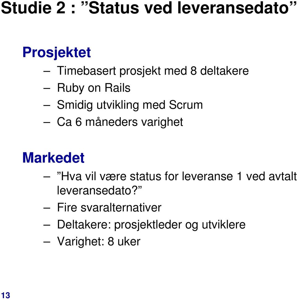 Markedet Hva vil være status for leveranse 1 ved avtalt leveransedato?