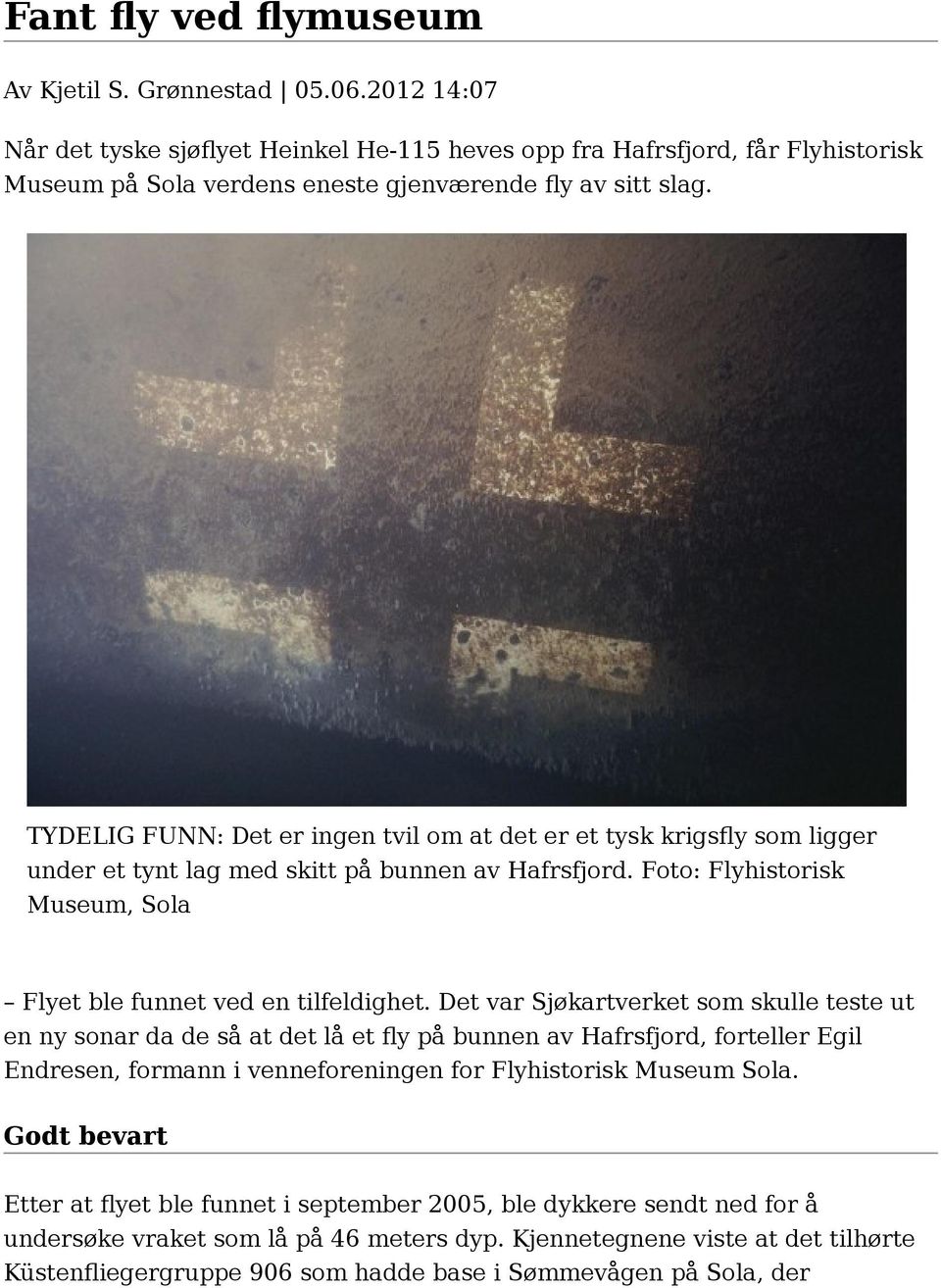 TYDELIG FUNN: Det er ingen tvil om at det er et tysk krigsfly som ligger under et tynt lag med skitt på bunnen av Hafrsfjord. Foto: Flyhistorisk Museum, Sola Flyet ble funnet ved en tilfeldighet.