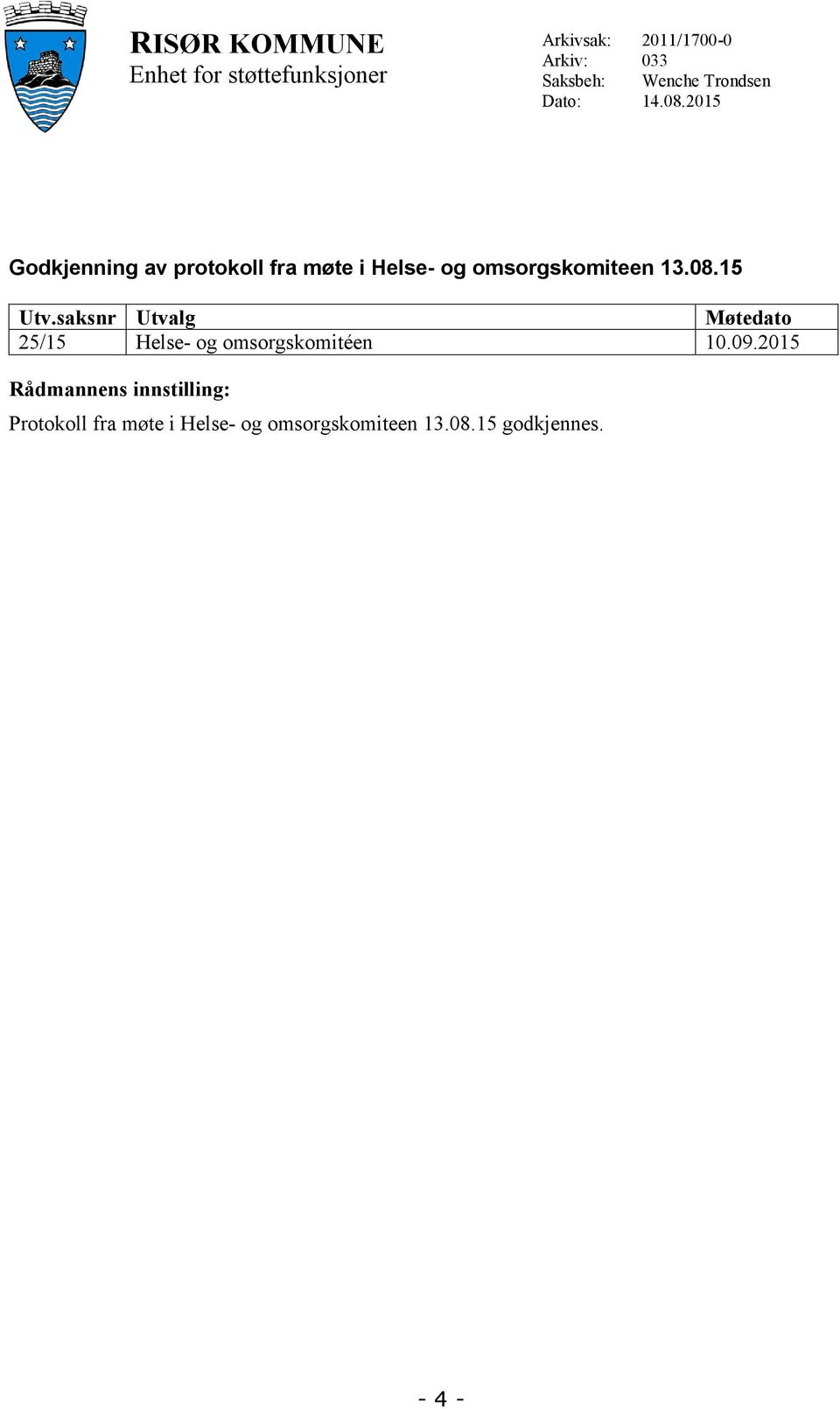 2015 Godkjenning av protokoll fra møte i Helse- og omsorgskomiteen 13.08.15 Utv.