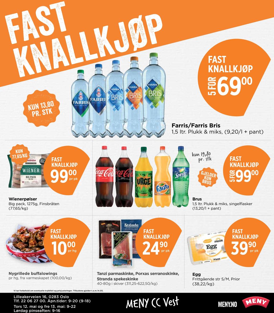 Plukk & miks, singelflasker (13,20/l + pant) FAST KNALLKJØP 10 00 pr hg FAST KNALLKJØP 24 90 pr pk FAST KNALLKJØP 39 90 pr pk Nygrillede buffalowings pr hg, fra varmeskapet (100,00/kg) Tanzi