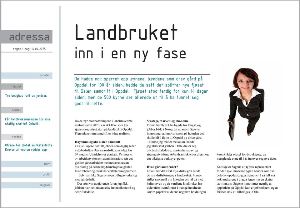 Det meste av arbeidsstyrken er i administrasjon; når det gjelder gårdsarbeid er menneskene nesten overflødig på denne høyteknologiske gården hvor roboter og maskiner erstatter kroppsarbeid.