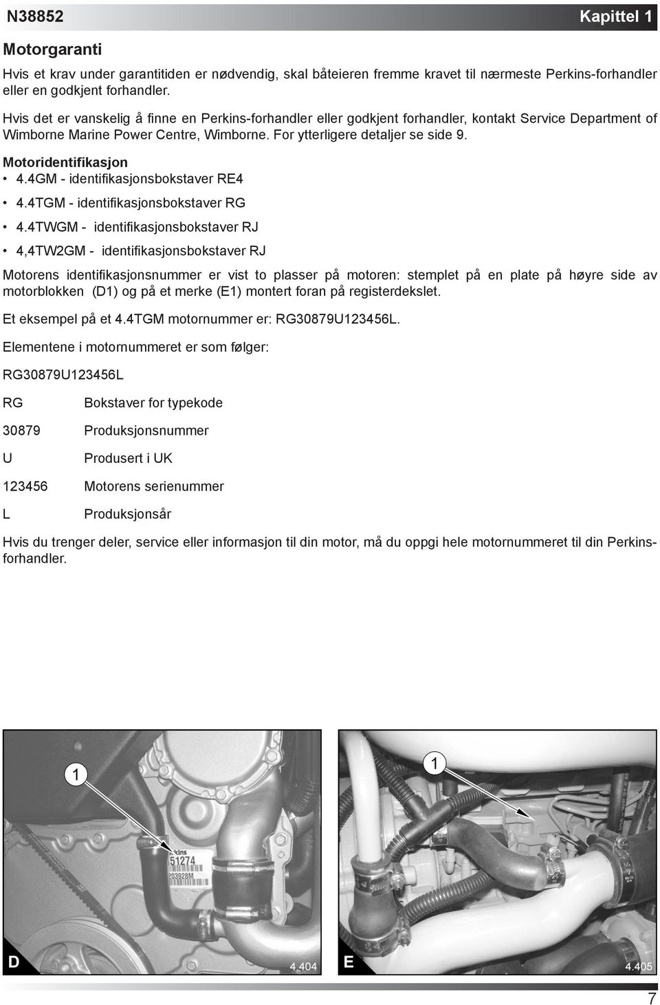 Motoridentifikasjon 4.4GM - identifikasjonsbokstaver RE4 4.4TGM - identifikasjonsbokstaver RG 4.